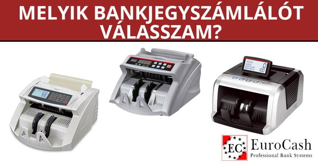 Melyik bankjegyszámláló, pénzszámoló készüléket válasszam?