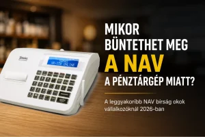 Mikor büntethet meg a NAV a pénztárgép miatt? - A leggyakoribb NAV bírság okok 2026-ban